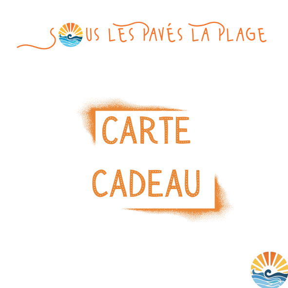 Carte cadeaux Sous les pavés la Plage